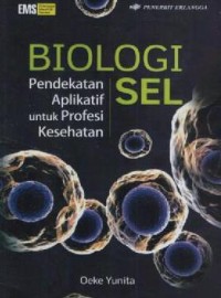 Image of BIOLOGI SEL ; pendekatan aplikatif uuk profesi kesehatan