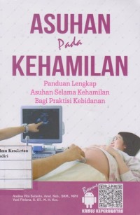 Image of Asuhan pada Kehamilan:panduan lengkap asuhan selama kehamilan bagi praktisi kebidanan
